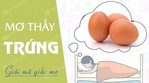 Giấc mộng thấy trứng gà sống